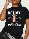 Plus Size Not My Problem T - Shirt for Women | Casual Crew Neck Medium Stretch